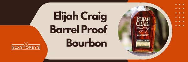 Elijah Craig Barrel Proof Bourbon