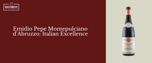 Emidio Pepe Montepulciano d'Abruzzo - Best Red Wines For Casual Drinking