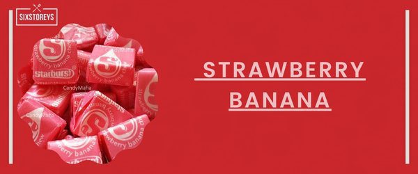 Strawberry Banana - Best Starburst Flavor