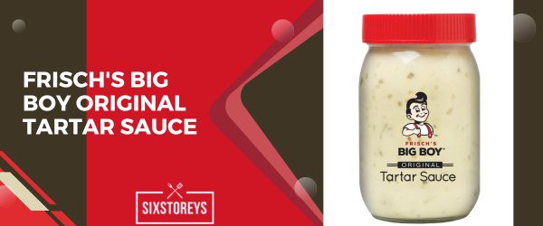 Frisch's Big Boy Original Tartar Sauce - Best Tartar Sauce Brand