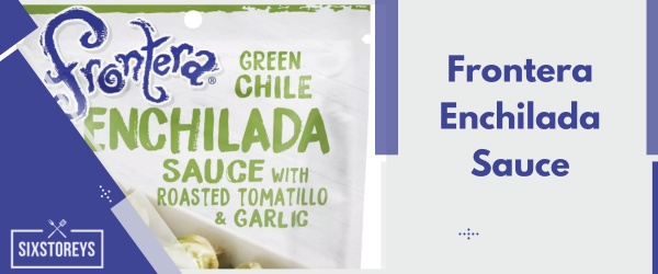 Best Green: Frontera Enchilada Sauce - Best Store-Bought Enchilada Sauce