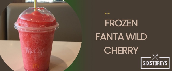 Frozen Fanta Wild Cherry - Best Mcdonald's Slushie Flavor