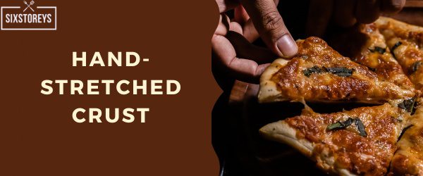 Hand-Stretched Crust - Pizza Hut Crust Type