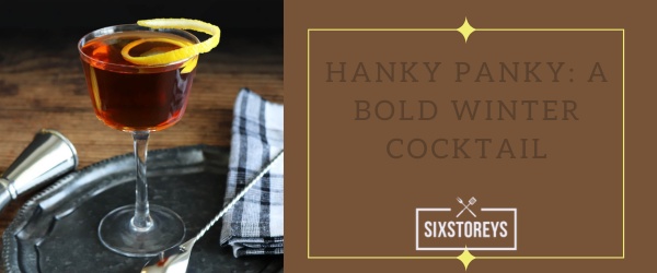 Hanky Panky A Bold Winter Cocktail