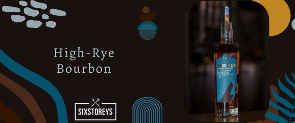 High-Rye Bourbon - Best Types of Bourbon To Drink