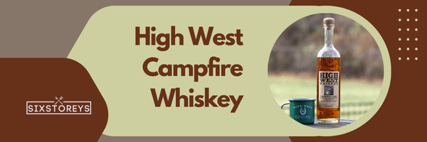 High West Campfire Whiskey - Best Whiskeys To Drink Straight in 2023