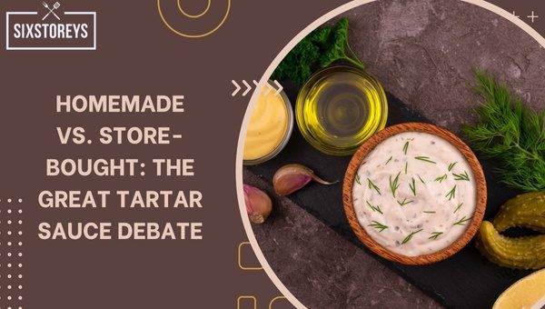 Homemade vs. Store-Bought: The Great Tartar Sauce Debate