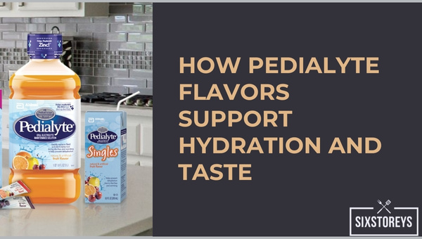 How Pedialyte Flavors Support Hydration and Taste?
