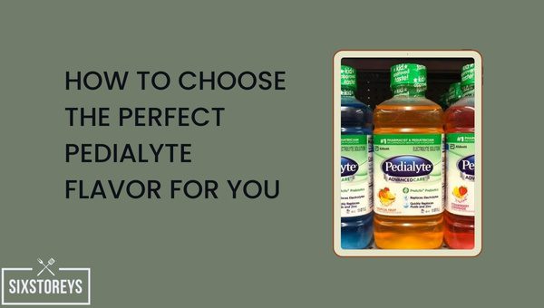 How to Choose the Perfect Pedialyte Flavor for You?