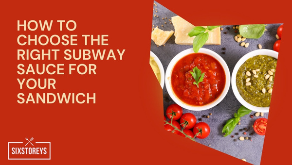 How to Choose the Right Subway Sauce for Your Sandwich?