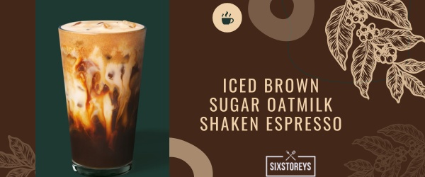 Iced Brown Sugar Oatmilk Shaken Espresso - Best Starbucks Cinnamon Drink