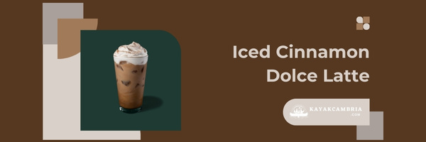 Iced Cinnamon Dolce Latte - Best Starbucks Lattes of 2023