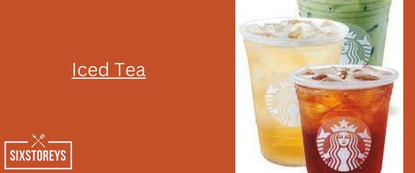 Iced Tea - Cheapest Starbucks Drink