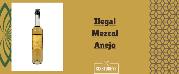 Ilegal Mezcal Anejo - Best Smoky Mezcals Drink