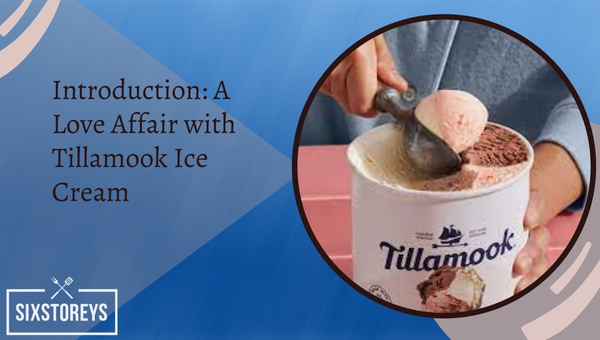 Introduction: A Love Affair with Tillamook Ice Cream