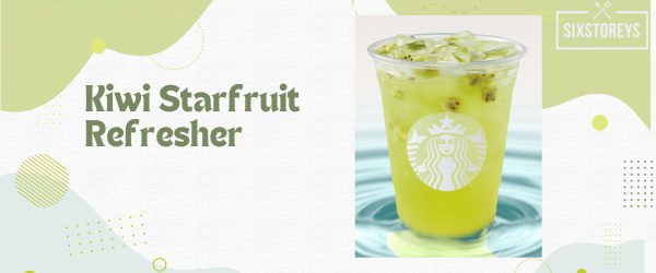 Kiwi Starfruit Refresher - Best Starbucks Refresher