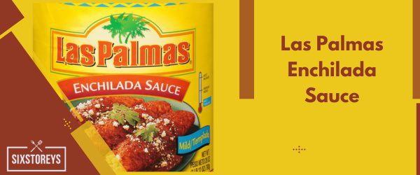 Best for Chicken Enchiladas: Las Palmas Enchilada Sauce - Best Store-Bought Enchilada Sauce