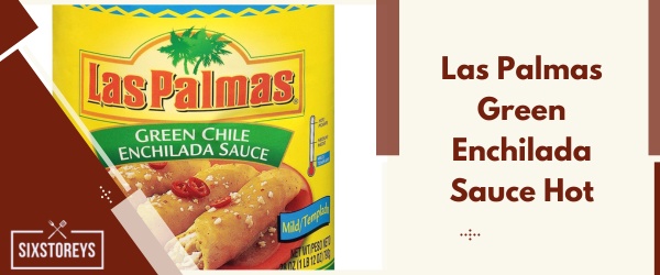 Las Palmas Green Enchilada Sauce Hot - Best Store-Bought Enchilada Sauce
