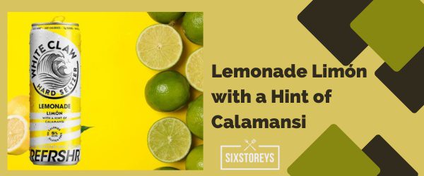 Lemonade Limón with a Hint of Calamansi - Best White Claw Flavor