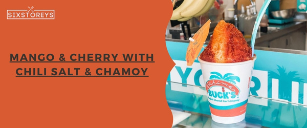 Mango & Cherry with Chili Salt & Chamoy - Best Bahama Buck's Flavors
