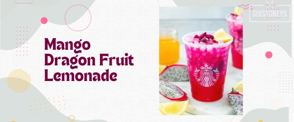 Mango Dragon Fruit Lemonade - Best Starbucks Refresher