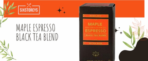 Maple Espresso Black Tea Blend - Best Trader Joe's Tea