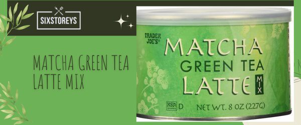 Matcha Green Tea Latte Mix - Best Trader Joe's Tea