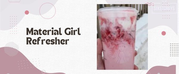 Material Girl Refresher - Best Starbucks Refresher