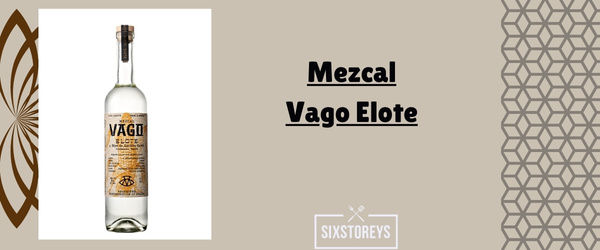 Mezcal Vago Elote - Best Smoky Mezcals Drink