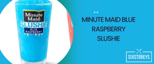 Minute Maid Blue Raspberry Slushie - Best Mcdonald's Slushie Flavor