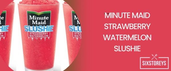 Minute Maid Strawberry Watermelon Slushie - Best Mcdonald's Slushie Flavor
