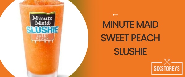 Minute Maid Sweet Peach Slushie - Best Mcdonald's Slushie Flavor