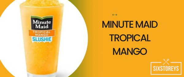 Minute Maid Tropical Mango - Best Mcdonald's Slushie Flavor