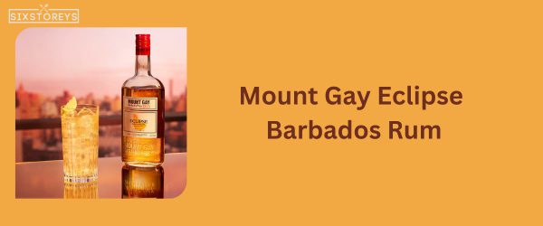 Mount Gay Eclipse Barbados Rum - Best Rum For Rum and Coke