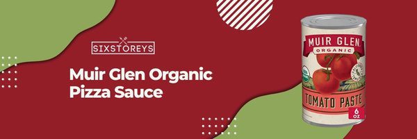 Muir Glen Organic Pizza Sauce - Best Store-Bought Pizza Sauce in 2023