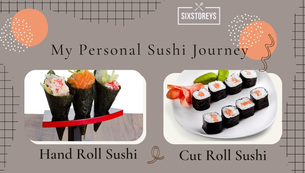 My Personal Sushi Journey: Hand Roll Vs Cut Roll Sushi