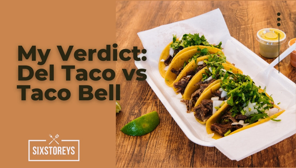 My Verdict: Del Taco vs Taco Bell