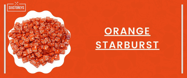 Orange Starburst - Best Starburst Flavor