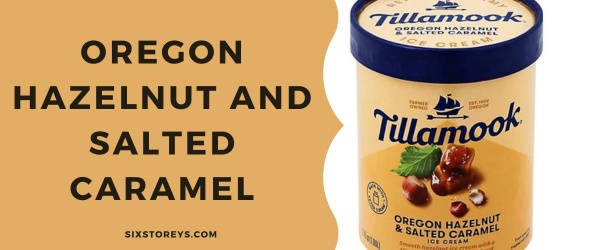 Oregon Hazelnut and Salted Caramel - Best Tillamook Ice Cream Flavor