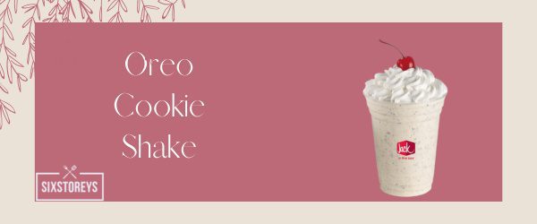 Oreo Cookie Shake - Best Jack in the Box Desserts and Shakes