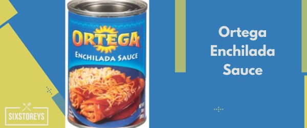 Ortega Enchilada Sauce - Best Store-Bought Enchilada Sauce