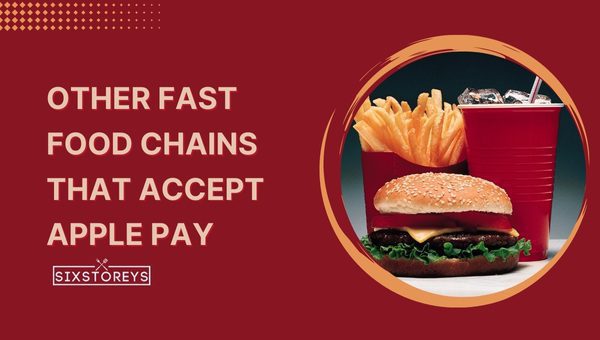 Other Fast Food Chains That Accept Apple Pay in 2023