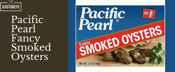 Pacific Pearl Fancy Smoked Oysters - Best Canned Smoked Oyster Brands