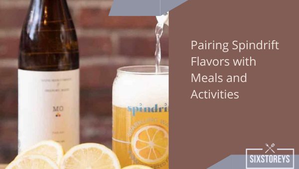 Pairing Spindrift Flavors with Meals and Activities