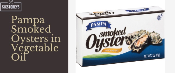 Pampa Smoked Oysters in Vegetable Oil - Best Canned Smoked Oyster Brands