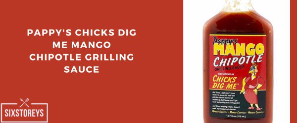 Pappy's Chicks Dig Me Mango Chipotle Grilling Sauce - Best Chipotle Sauce