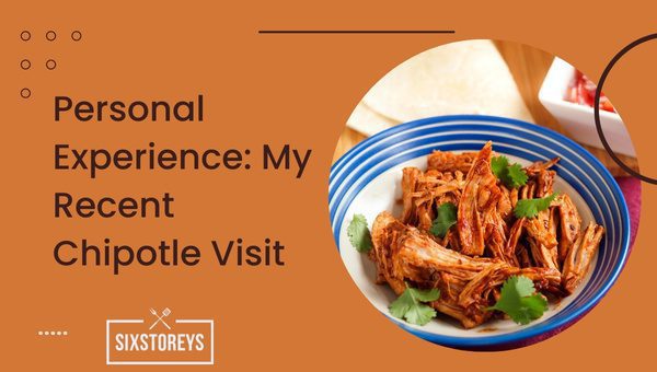 Personal Experience: My Recent Chipotle Visit