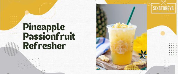 Pineapple Passionfruit Refresher - Best Starbucks Refresher