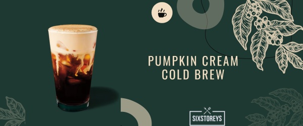 Pumpkin Cream Cold Brew - Best Starbucks Cinnamon Drink