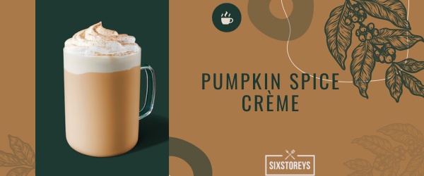 Pumpkin Spice Crème - Best Starbucks Cinnamon Drink